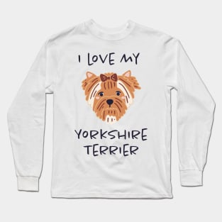 I Love My Yorkshire Terrier Long Sleeve T-Shirt